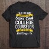 Super Cool College Counselor Funny Gift Tee