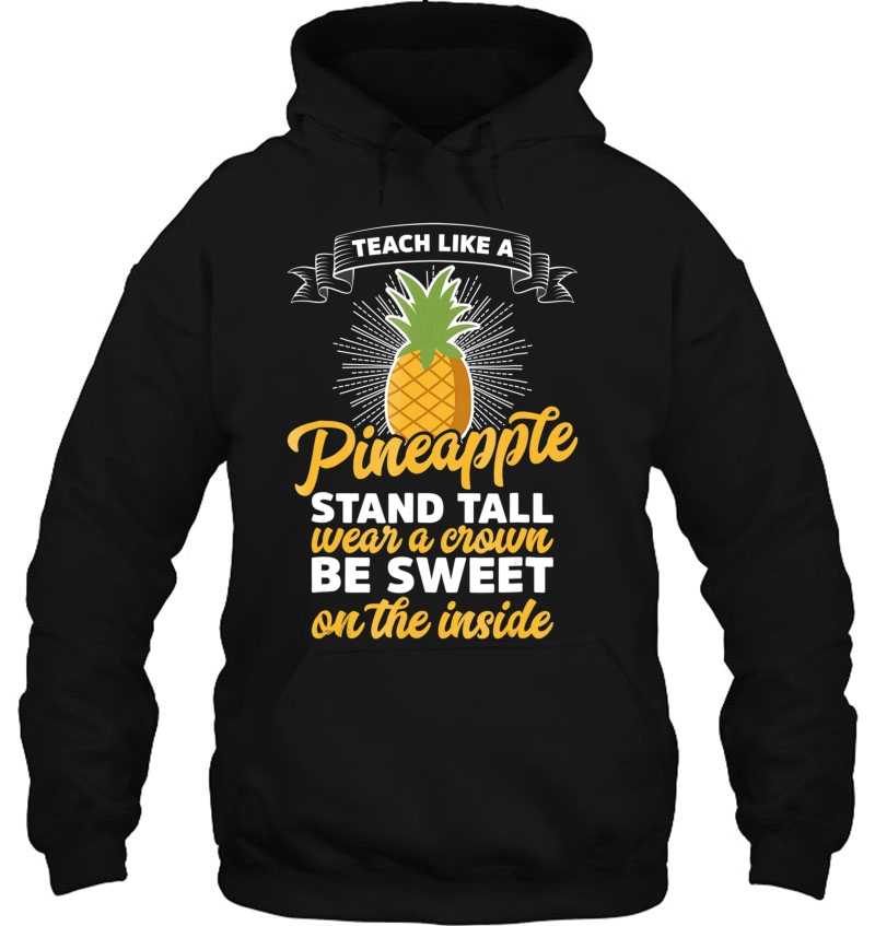 Teach Like A Pineapple Stand Tall Wear A Crown Pun Humor Tee Mugs