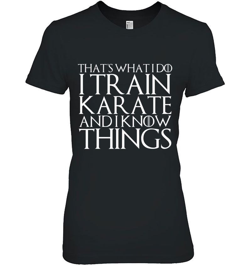 That's What I Do I Train Karate And I Know Things Hoodie