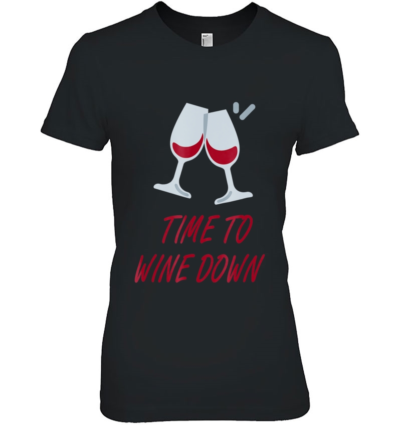 Time To Wine Down Funny Alcohol Slogan Hoodie