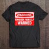 Warning Consider Yourself Warned Funny Traffic Sign Tee