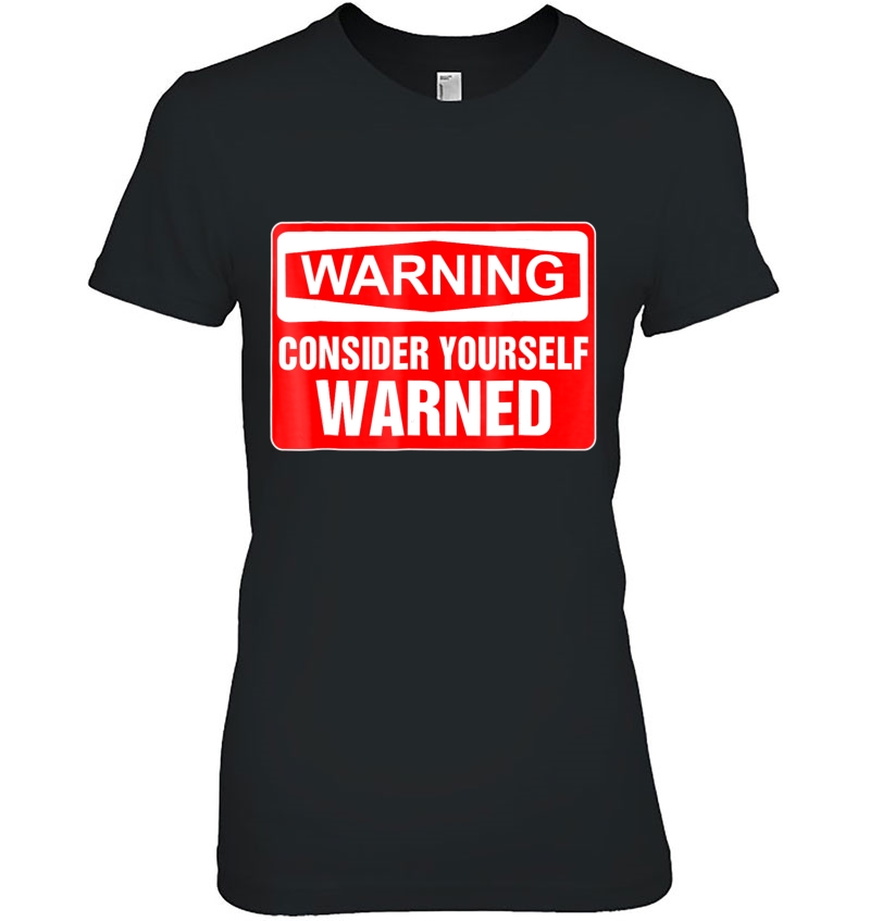 Warning Consider Yourself Warned Funny Traffic Sign Hoodie