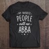 Womens Abba Shirt Gift My Favorite People Call Me Abba Premium Tee