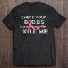 Womens Check Your Boobs Mine Tried To Kill Me Breast Cancer Aware V-Neck Tee