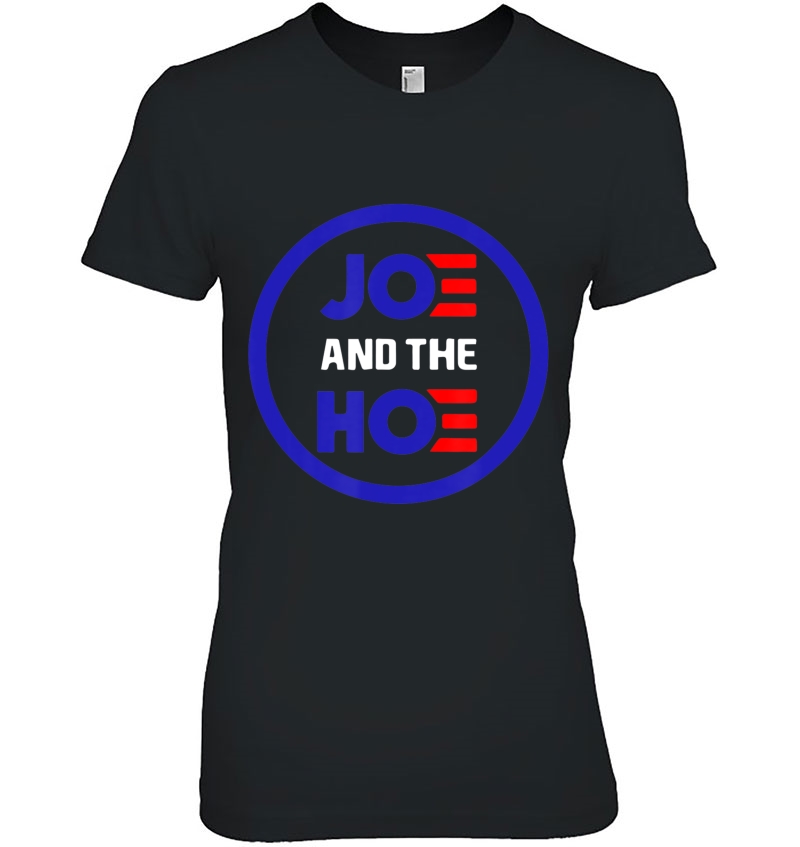 Anti Joe Biden, Joe And The Hoe Presidential Election 2020 Hoodie