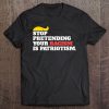 Anti Trump Shirt Stop Pretending Your Racism Is Patriotism Tee