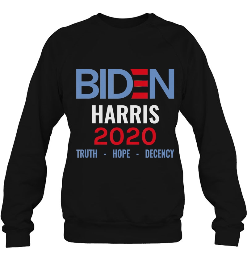 Biden Harris 2020 Truth Hope Decency Sweatshirt