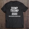 Dump President Trump 2020 Political Humor Shirt Tee