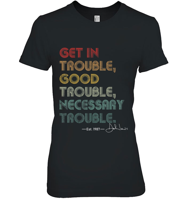 Get In Good Necessary Trouble, Necessary Trouble Ladies Tee