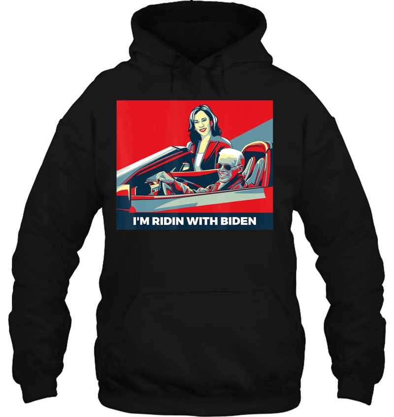 Im Ridin With Biden And Kamala Harris Vp 2020 Election Hoodie