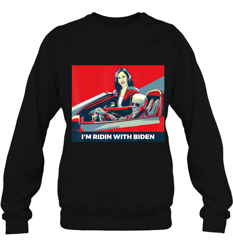 Im Ridin With Biden And Kamala Harris Vp 2020 Election Sweatshirt