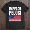Impeach Nancy Pelosi American Flag Pro Trump Shifty Schiff Tee