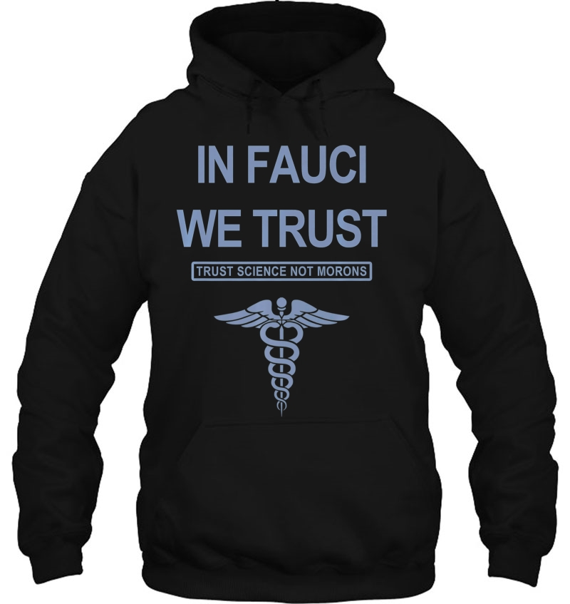 In Fauci We Trust - Trust Science Not Morons Premium Hoodie