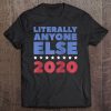 Literally Anyone Else 2020 Presidential Election Raglan Baseball Tee Tee