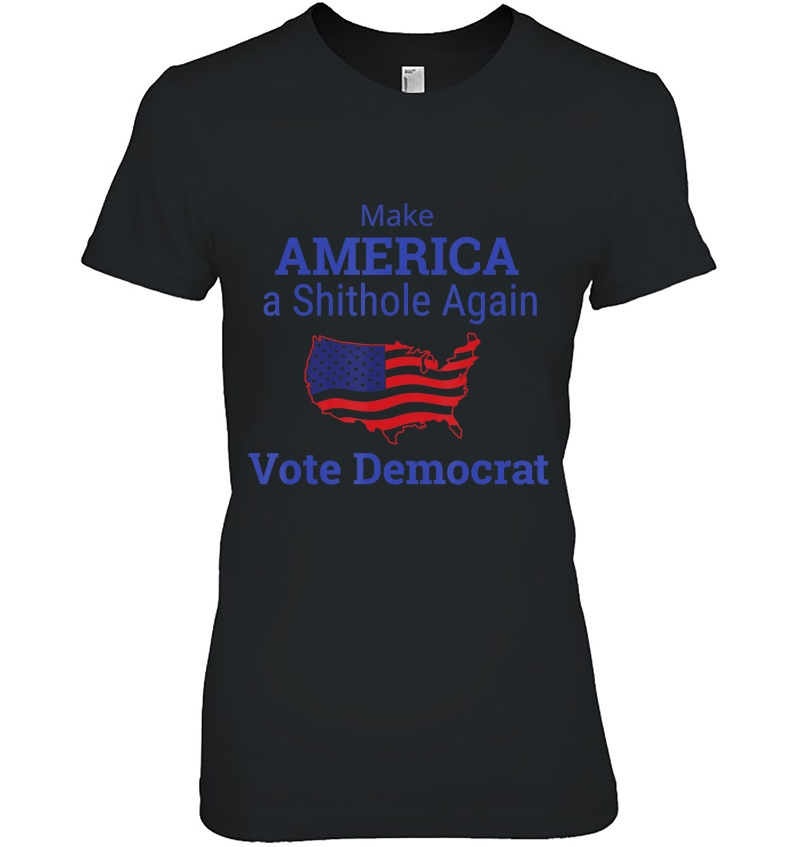 Make America A Shithole Vote Democrat Anti Democra Hoodie