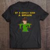 Mens If I Only Had A Brain - Cool Funny Anti Trump Tee