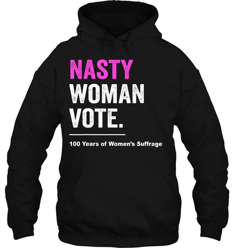 Nasty Woman Feminist Political Gift Hoodie
