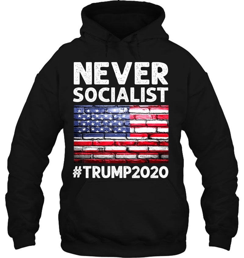 Never Socialist Trump 2020 Re-Election Gift Hoodie