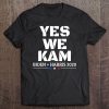 Yes We Kam Joe Biden Kamala Harris Vp Vice President 2020 Tee