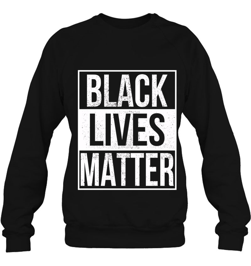 Black Lives Matter Blm Tshirt Sweatshirt