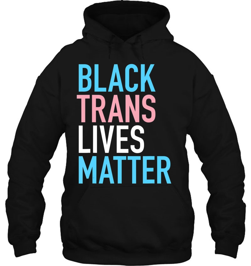 Black Trans Transgender Shirt Lgbtq Support Lives Matter Hoodie