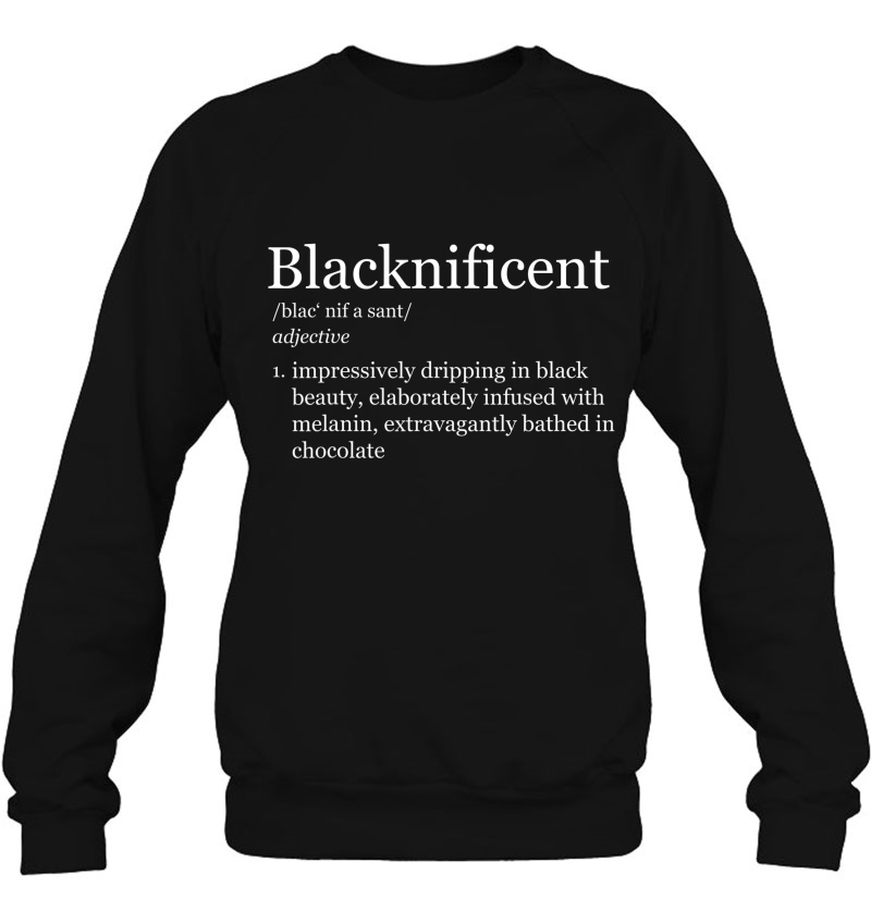 Blacknificent Magnificent Black Pride Melanin Gift 2020 Sweatshirt