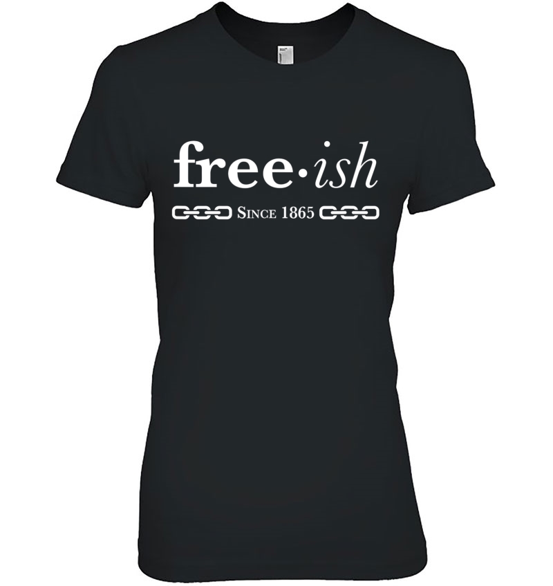 Free-Ish Since 1865 Black Pride Black History Month Ladies Tee