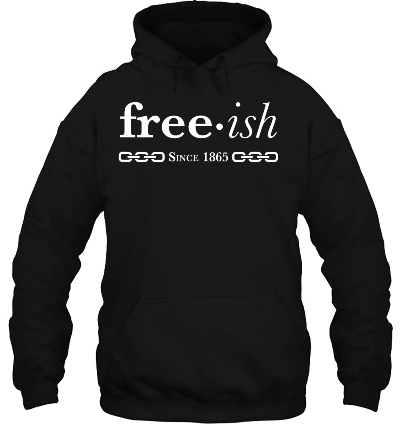 Free-Ish Since 1865 Black Pride Black History Month Hoodie