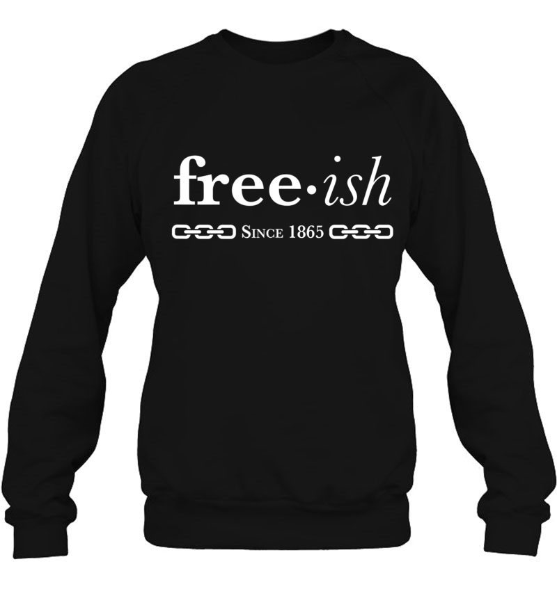 Free-Ish Since 1865 Black Pride Black History Month Sweatshirt