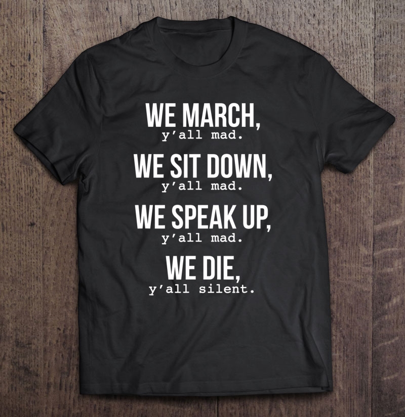 We March, Y'all Mad For Civil Rights Shirt