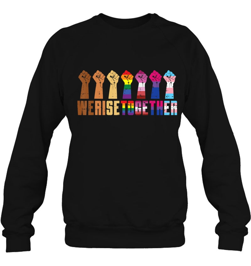 We Rise Together Black Pride Blm Lgbt Raised Fist Equality Sweatshirt