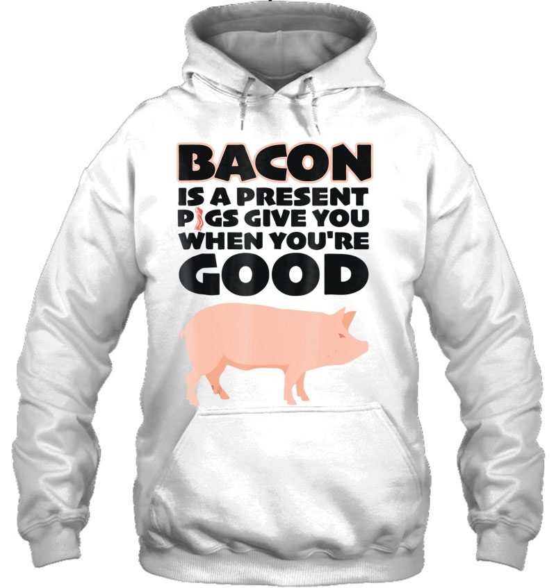 Bacon Is A Present Pigs Give You When You're Good Mugs