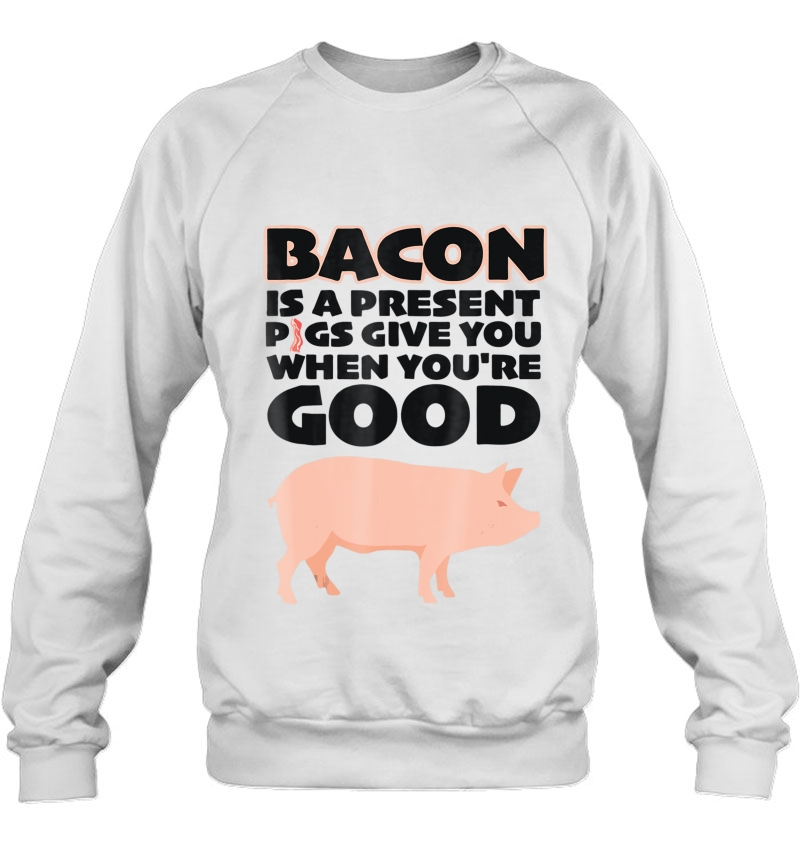 Bacon Is A Present Pigs Give You When You're Good Mugs