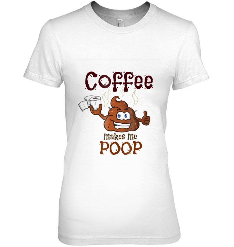 Coffee Makes Me Poop - Great Gag Gift Hoodie