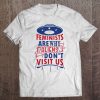 Feminists Are Why Aliens Dont Visit Us Anti Feminist Tee