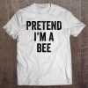 Lazy Halloween Costume Last Minute Gift Pretend I'm A Bee Tee