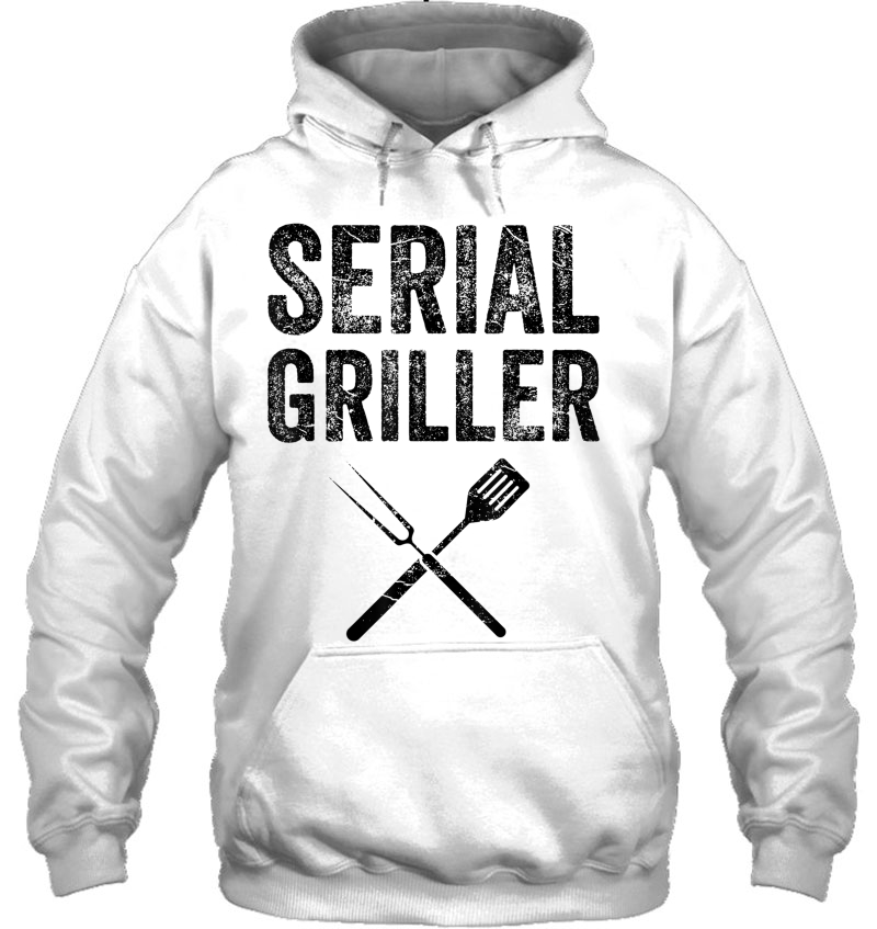 Serial Griller Shirt Funny Bbq Gift For Barbecue Fan Hoodie