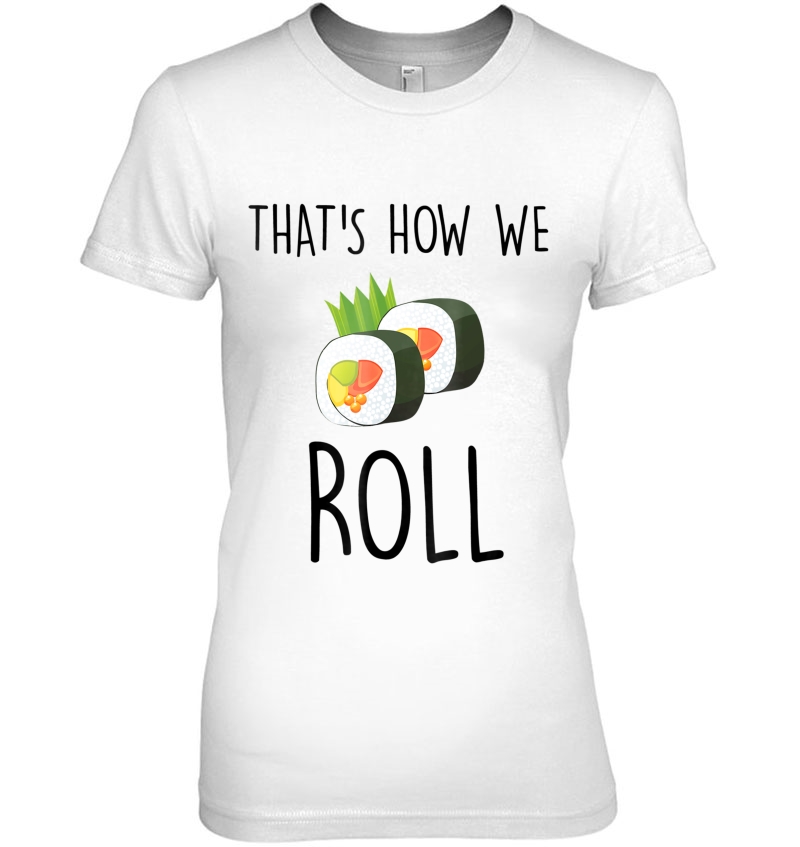 That's How We Roll Sushi Foodie Tee Hoodie