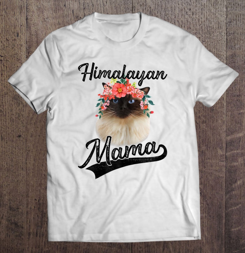 Womens Cute Himalayan Mama Flower Graphic Cat Lover Gifts Shirt