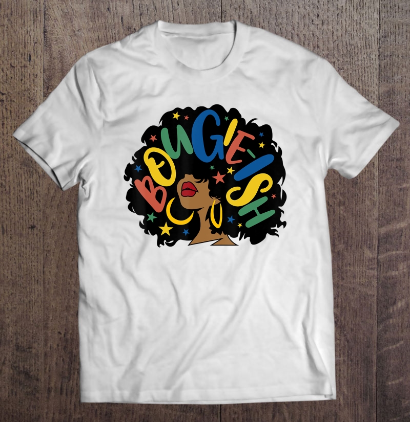 Bougie-Ish Afro Word Tee Mad Hustle Dope Soul Bae Woman Gift Shirt