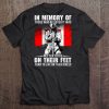 In Memory Of Those Who Believed It Was Better To Die On Their Feet Canadian Flag Tee