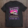 Trucker's Daughter My Dad Risks His Life For Strangers Tee