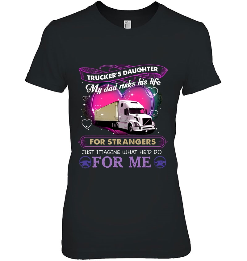 Trucker's Daughter My Dad Risks His Life For Strangers Hoodie