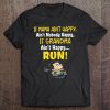 If Mama Ain't Happy Ain't Nobody Happy If Grandma Ain't Happy Run Tee