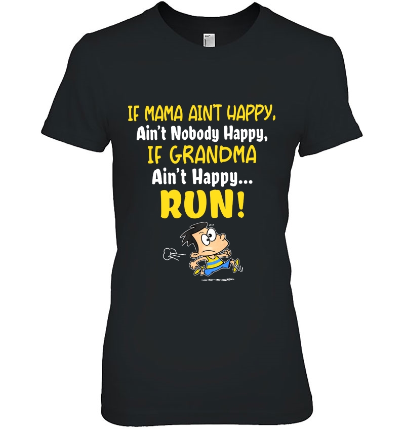 If Mama Ain't Happy Ain't Nobody Happy If Grandma Ain't Happy Run Hoodie