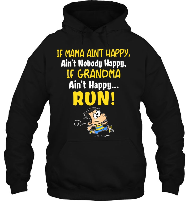 If Mama Ain't Happy Ain't Nobody Happy If Grandma Ain't Happy Run Mugs