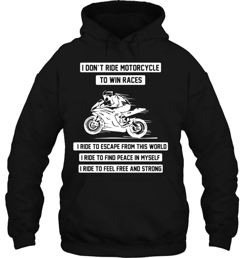 I Don't Ride Motorcycle To Win Races I Ride To Escape From This World Mugs