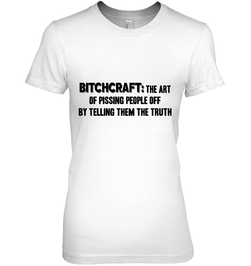 Bitchcraft The Art Of Pissing People Off By Telling Them The Truth Hoodie