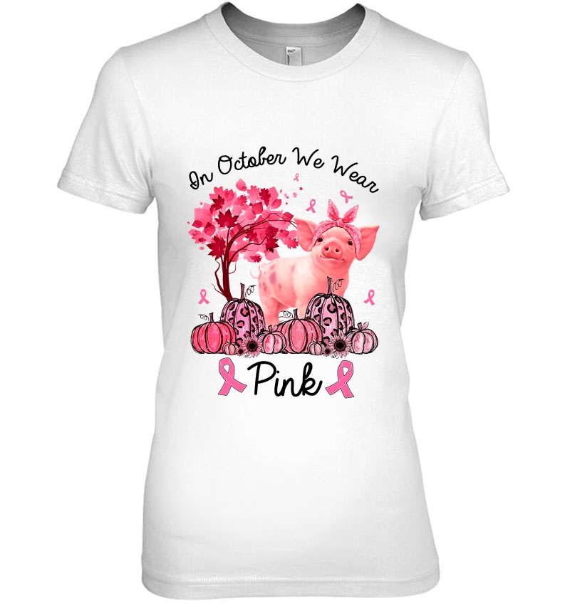 On October We Wear Pink Pig Pumpkin Sunflower Ladies Tee