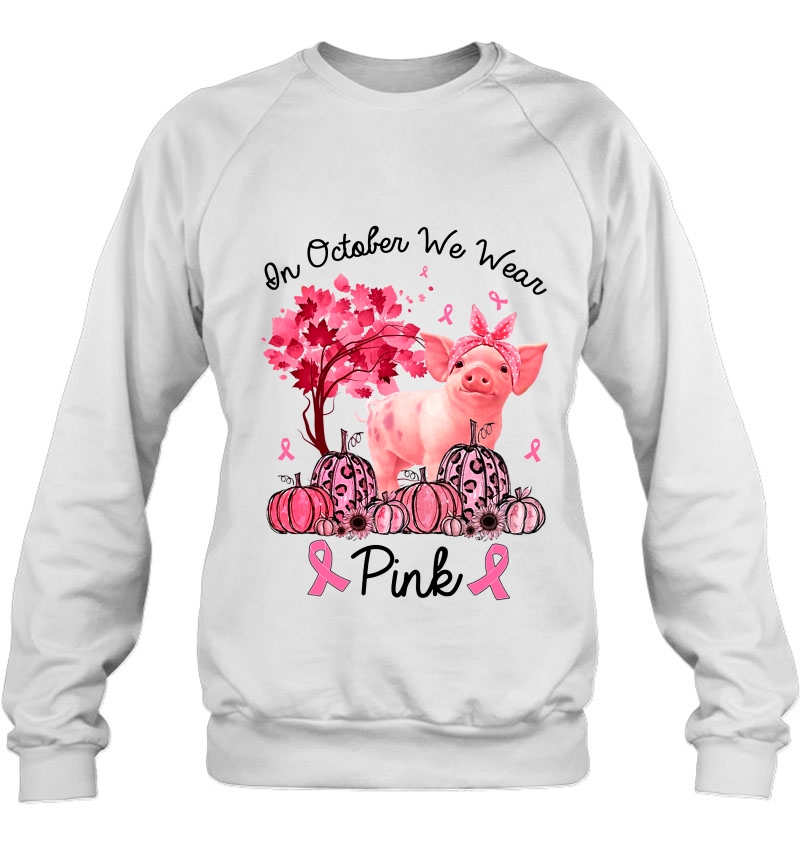 On October We Wear Pink Pig Pumpkin Sunflower Sweatshirt